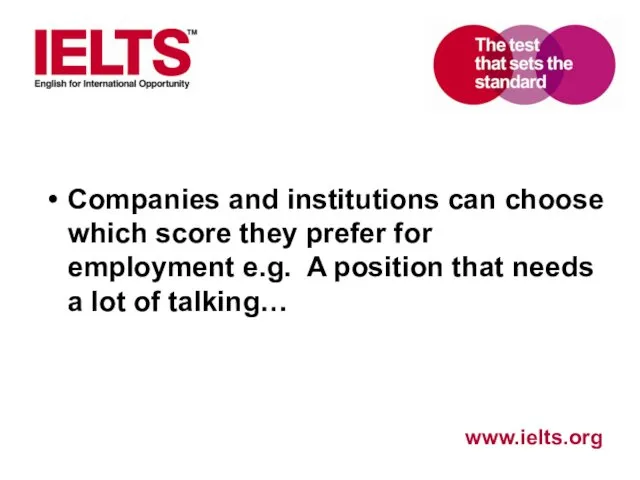 Companies and institutions can choose which score they prefer for