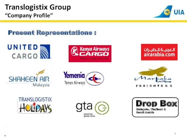 Present Representations : Translogistix Group “Company Profile” Drop Box Malaysia, Thailand & Saudi Arabia Malaysia