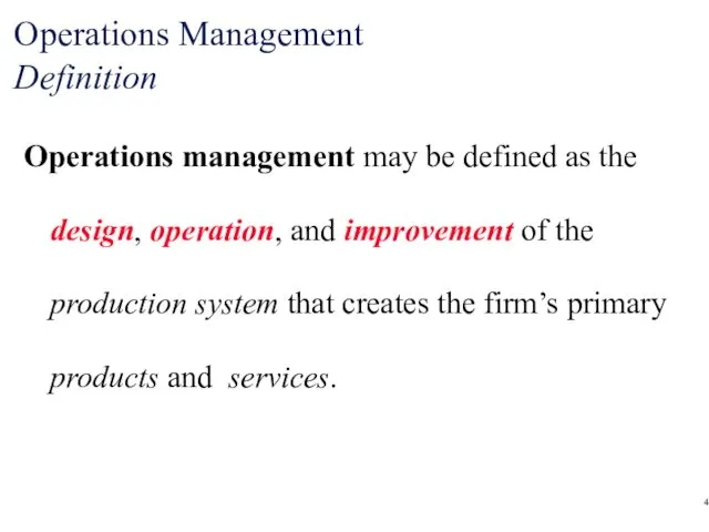 4 Operations Management Definition Operations management may be defined as