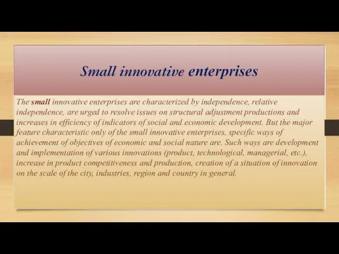 Small innovative enterprises The small innovative enterprises are characterized by