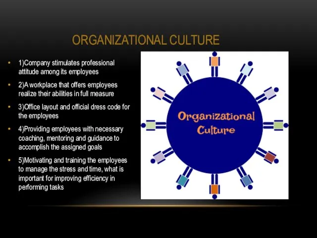 ORGANIZATIONAL CULTURE 1)Company stimulates professional attitude among its employees 2)A workplace that offers