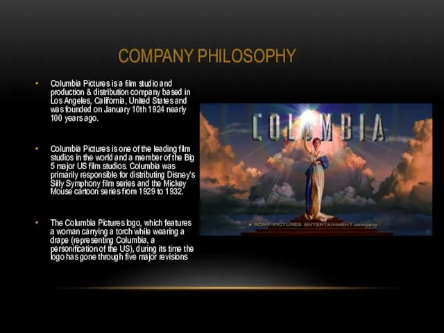 COMPANY PHILOSOPHY Columbia Pictures is a film studio and production & distribution company