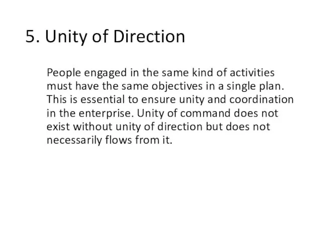 5. Unity of Direction People engaged in the same kind