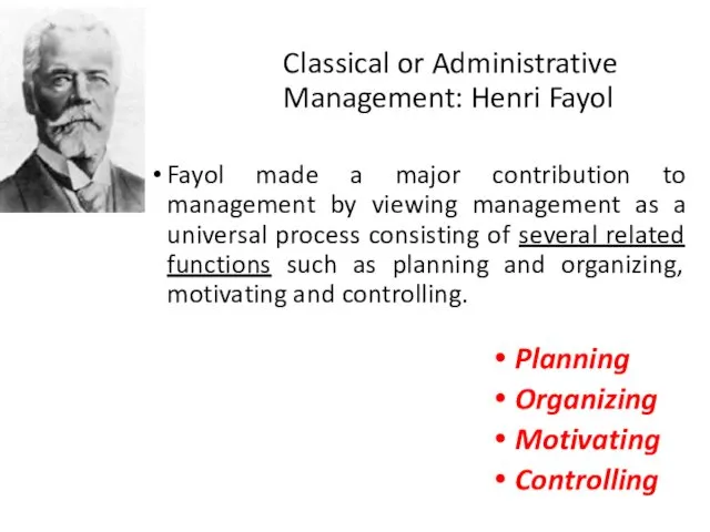 Classical or Administrative Management: Henri Fayol Fayol made a major