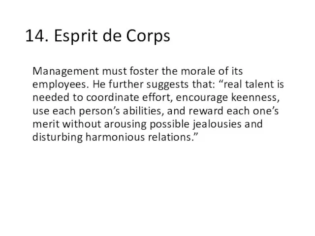 14. Esprit de Corps Management must foster the morale of