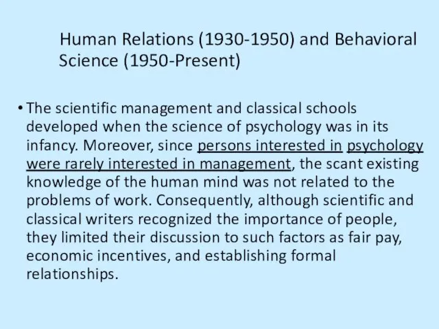 Human Relations (1930-1950) and Behavioral Science (1950-Present) The scientific management