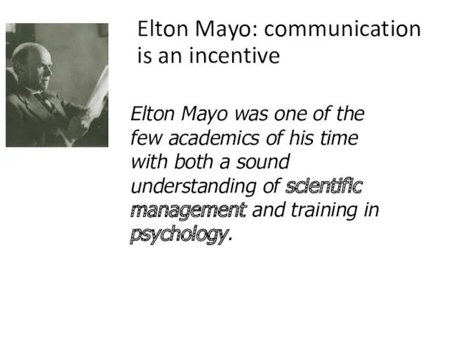 Elton Mayo: communication is an incentive Elton Mayo was one