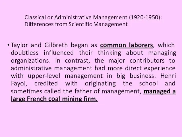 Classical or Administrative Management (1920-1950): Differences from Scientific Management Taylor