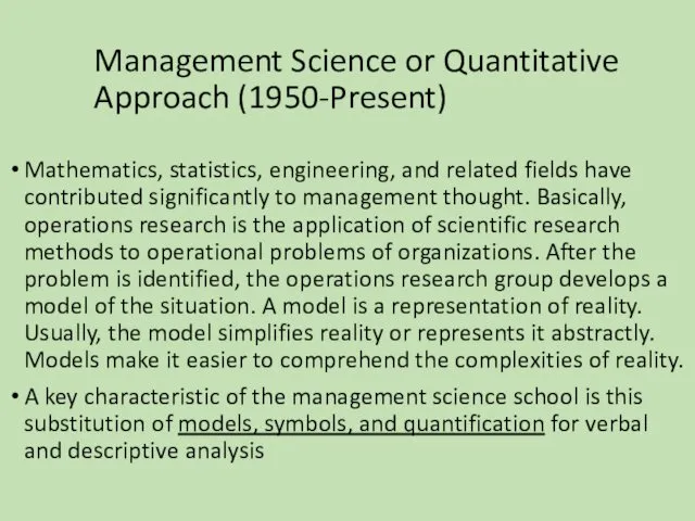 Management Science or Quantitative Approach (1950-Present) Mathematics, statistics, engineering, and