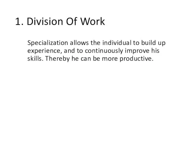 1. Division Of Work Specialization allows the individual to build