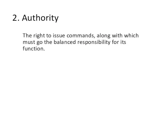 2. Authority The right to issue commands, along with which