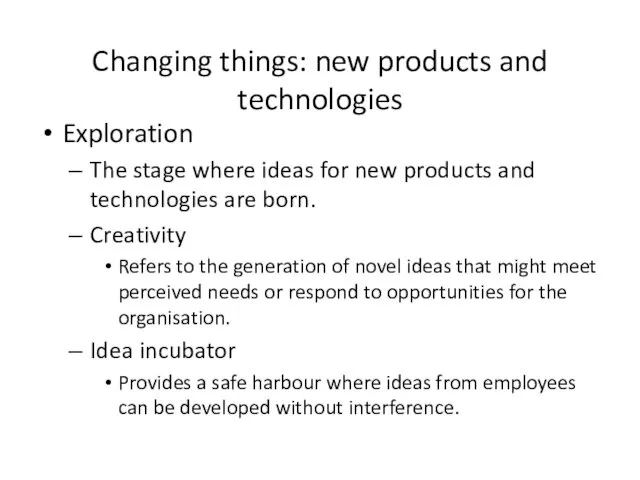 Changing things: new products and technologies Exploration The stage where