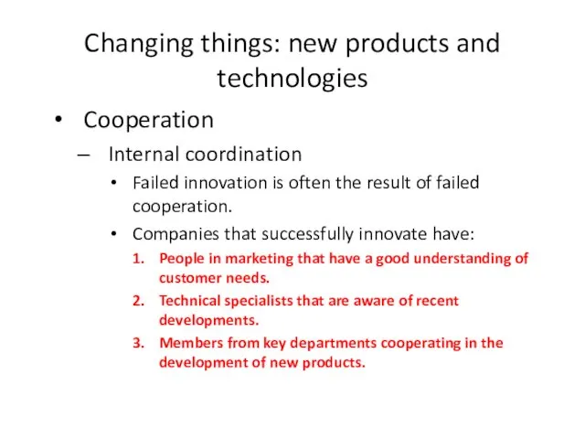 Changing things: new products and technologies Cooperation Internal coordination Failed