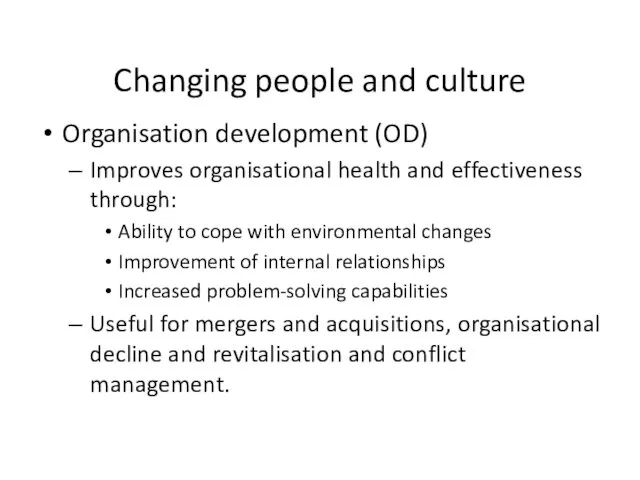 Changing people and culture Organisation development (OD) Improves organisational health