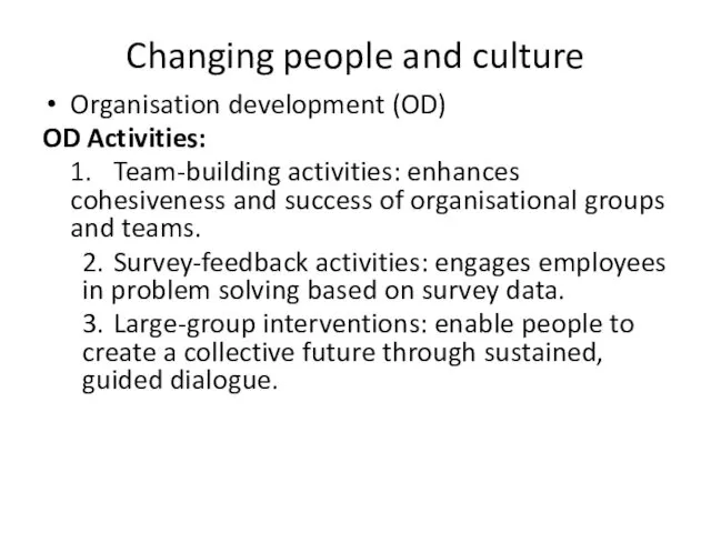 Changing people and culture Organisation development (OD) OD Activities: 1.