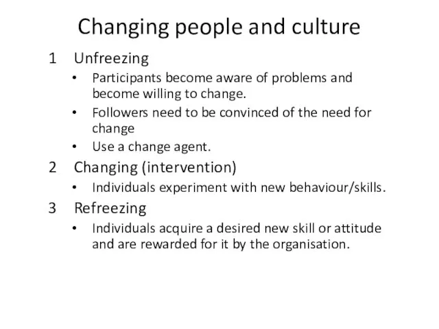 Changing people and culture Unfreezing Participants become aware of problems