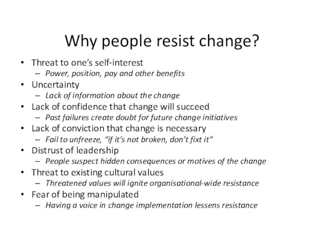 Why people resist change? Threat to one’s self-interest Power, position,
