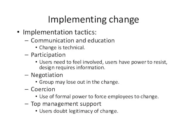 Implementing change Implementation tactics: Communication and education Change is technical.