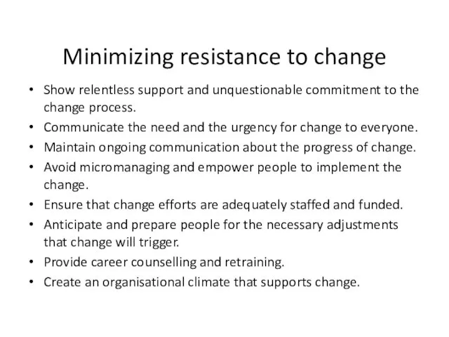 Minimizing resistance to change Show relentless support and unquestionable commitment