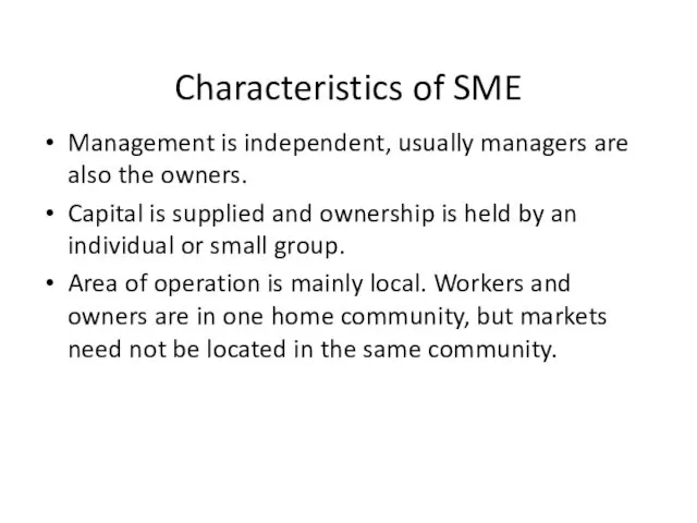 Characteristics of SME Management is independent, usually managers are also