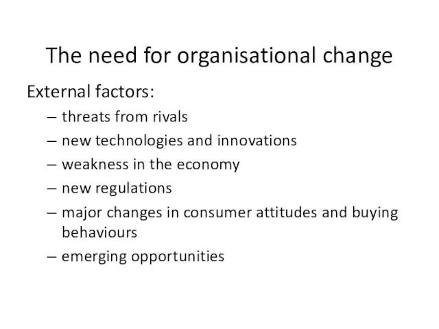 The need for organisational change External factors: threats from rivals