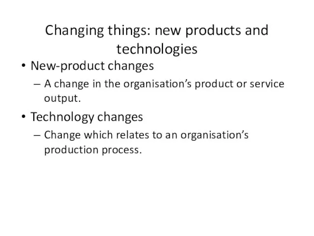 Changing things: new products and technologies New-product changes A change