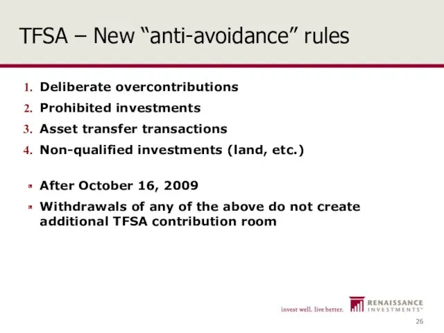 TFSA – New “anti-avoidance” rules Deliberate overcontributions Prohibited investments Asset