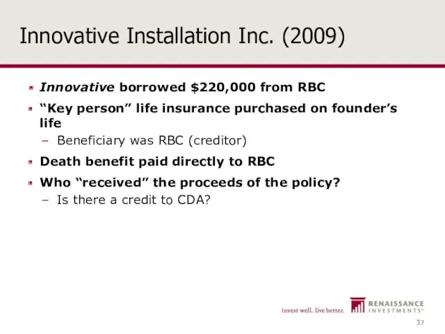 Innovative Installation Inc. (2009) Innovative borrowed $220,000 from RBC “Key