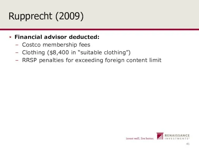 Rupprecht (2009) Financial advisor deducted: Costco membership fees Clothing ($8,400