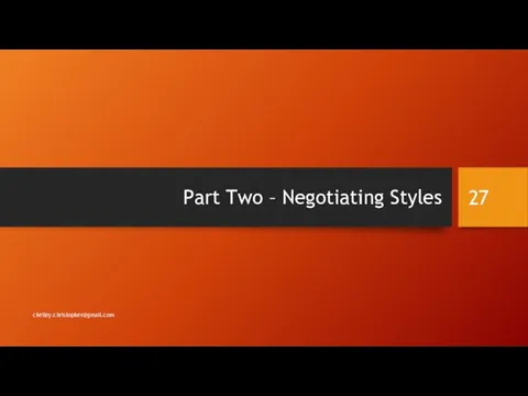 Part Two – Negotiating Styles ckelley.christopher@gmail.com