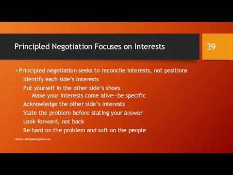 Principled Negotiation Focuses on Interests Principled negotiation seeks to reconcile