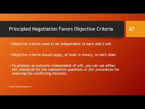 Principled Negotiation Favors Objective Criteria Objective criteria need to be