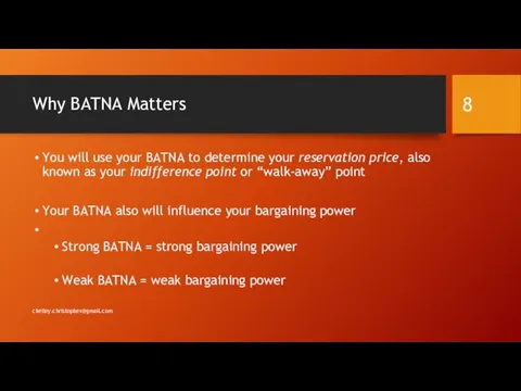 Why BATNA Matters You will use your BATNA to determine