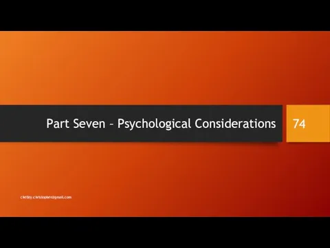 Part Seven – Psychological Considerations ckelley.christopher@gmail.com