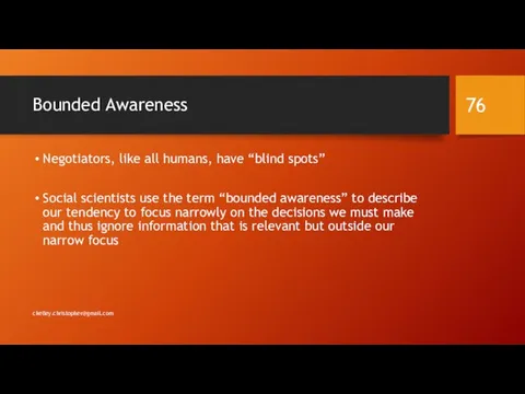 Bounded Awareness Negotiators, like all humans, have “blind spots” Social