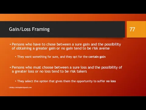 Gain/Loss Framing Persons who have to chose between a sure