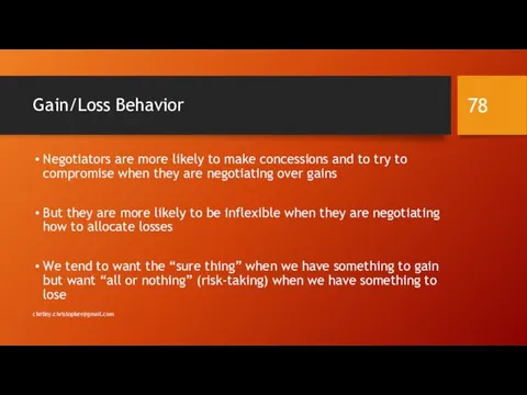 Gain/Loss Behavior Negotiators are more likely to make concessions and