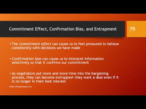 Commitment Effect, Confirmation Bias, and Entrapment The commitment effect can