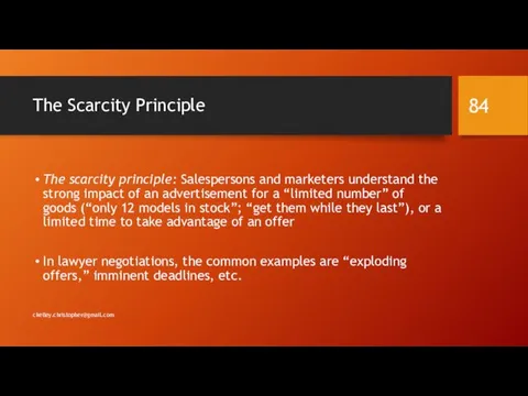 The Scarcity Principle The scarcity principle: Salespersons and marketers understand