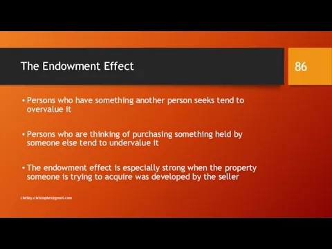 The Endowment Effect Persons who have something another person seeks