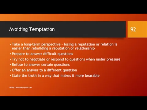 Avoiding Temptation Take a long-term perspective – losing a reputation