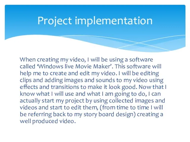 When creating my video, I will be using a software called ‘Windows live