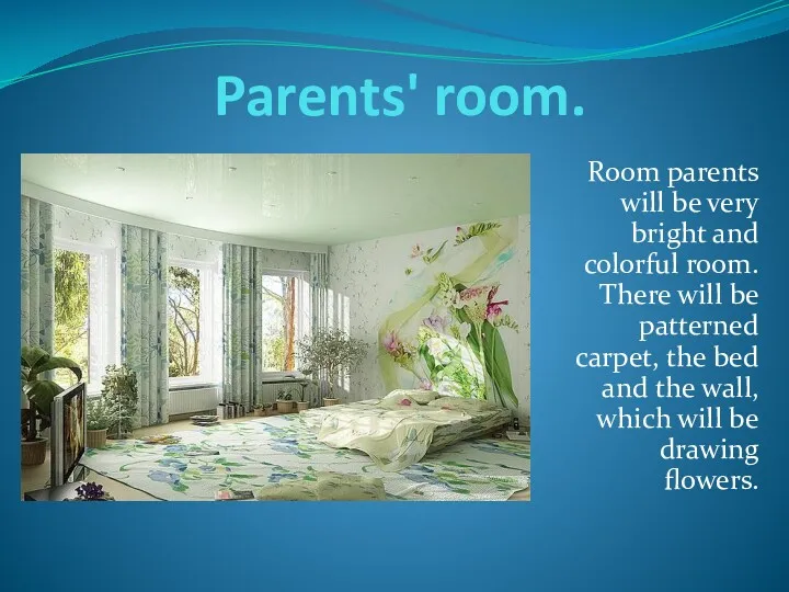 Parents' room. Room parents will be very bright and colorful