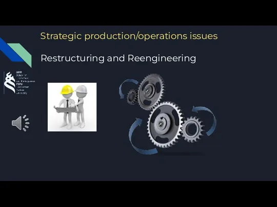 Strategic production/operations issues Restructuring and Reengineering