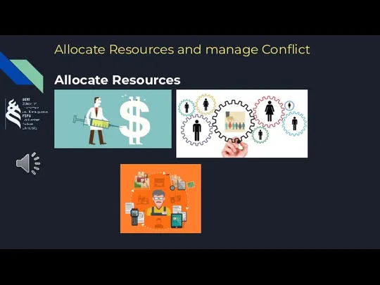 Allocate Resources and manage Conflict Allocate Resources
