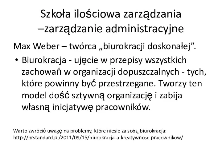 Szkoła ilościowa zarządzania –zarządzanie administracyjne Max Weber – twórca „biurokracji