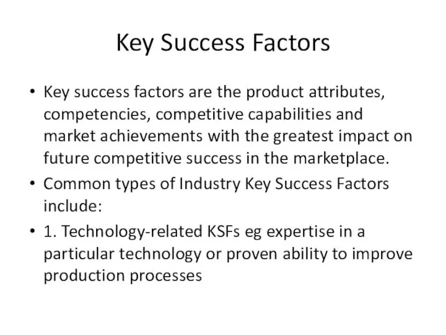 Key Success Factors Key success factors are the product attributes,