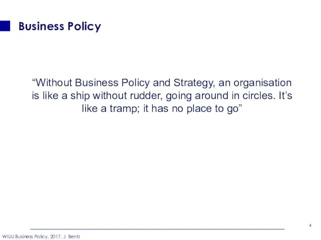 Business Policy “Without Business Policy and Strategy, an organisation is