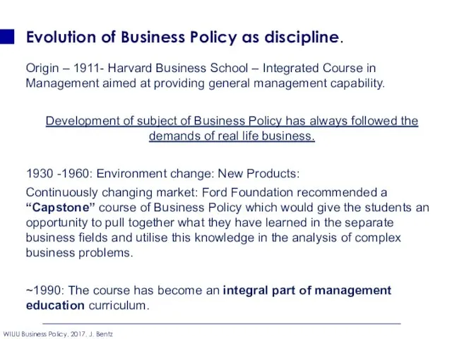 Evolution of Business Policy as discipline. Origin – 1911- Harvard