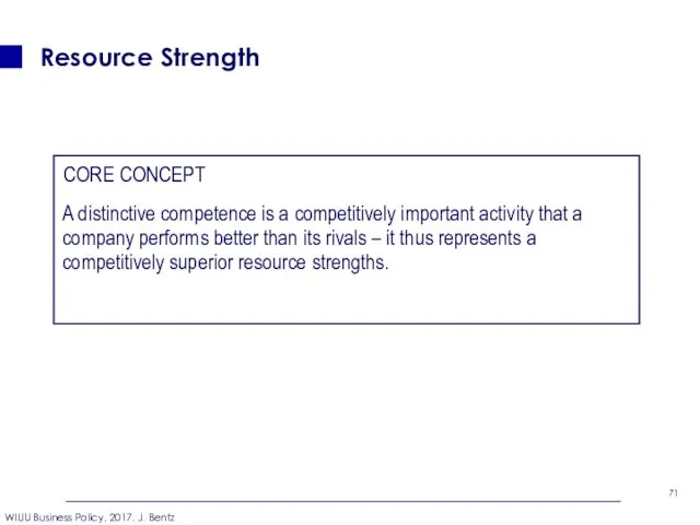 Resource Strength CORE CONCEPT A distinctive competence is a competitively